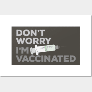 Don't Worry I'm Vaccinated Posters and Art